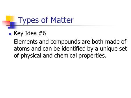 Types of Matter Key Idea #6