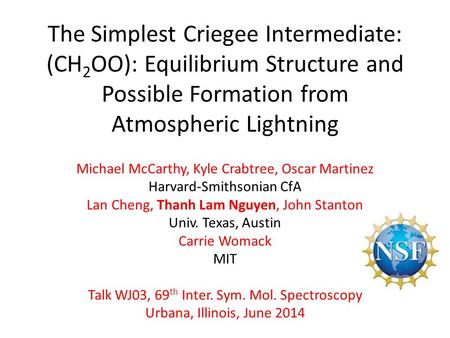 The Simplest Criegee Intermediate: (CH2OO): Equilibrium Structure and Possible Formation from Atmospheric Lightning Michael McCarthy, Kyle Crabtree, Oscar.
