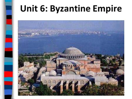 Unit 6: Byzantine Empire