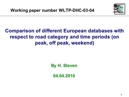 Working paper number WLTP-DHC-03-04 1 Comparison of different European databases with respect to road category and time periods (on peak, off peak, weekend)