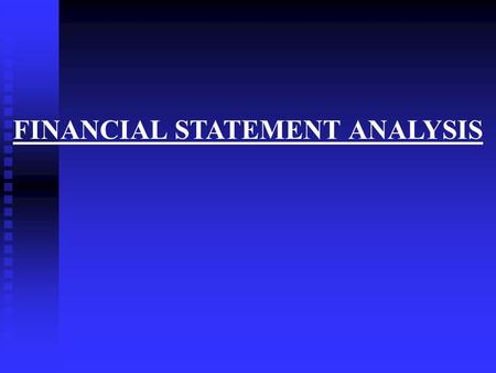FINANCIAL STATEMENT ANALYSIS. Important Questions Managers, shareholders, creditors and other interested groups seek answers to the following important.