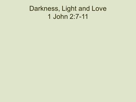 Darkness, Light and Love