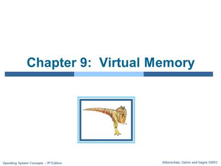 Silberschatz, Galvin and Gagne ©2013 Operating System Concepts – 9 th Edition Chapter 9: Virtual Memory.