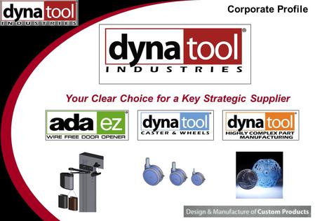 Your Clear Choice for a Key Strategic Supplier Corporate Profile.