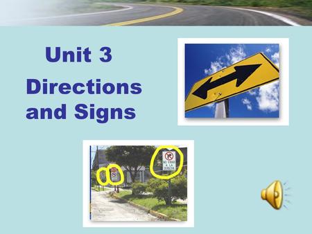Unit 3 Directions and Signs. Session 2 Section III Maintaining a Sharp Eye Passage I Unit 3 New Practical English 1.