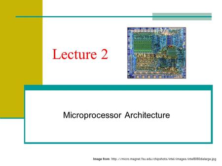 Lecture 2 Microprocessor Architecture Image from: