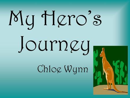 My Hero’s Journey Chloe Wynn. Call To Adventure The family of red kangaroos realize they are in a desperate situation. They live in western Australia.