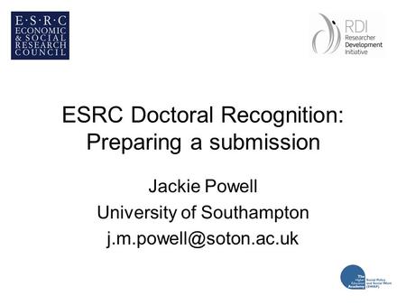 ESRC Doctoral Recognition: Preparing a submission Jackie Powell University of Southampton