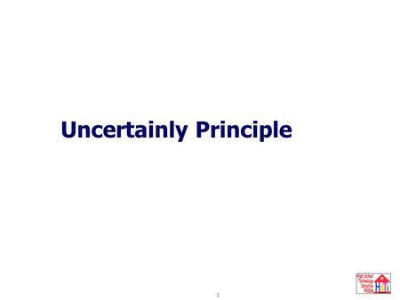 Uncertainty Principle 1 Uncertainly Principle. Uncertainty Principle 2 Electrons that receive enough extra energy from the outside world can leave the.
