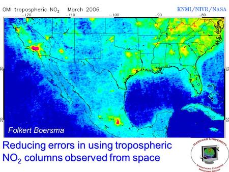 Folkert Boersma Reducing errors in using tropospheric NO 2 columns observed from space.