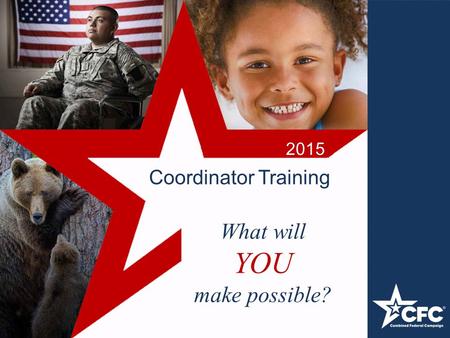 Coordinator Training 2015 What will YOU make possible?