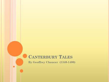 C ANTERBURY T ALES By Geoffrey Chaucer (1340-1400)