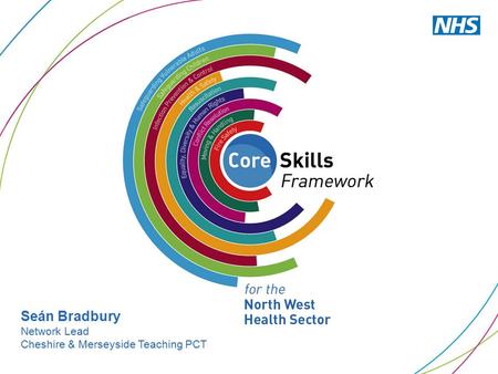 Seán Bradbury Network Lead Cheshire & Merseyside Teaching PCT.