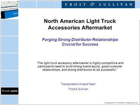 North American Light Truck Accessories Aftermarket Forging Strong Distributor Relationships Crucial for Success “The light truck accessory aftermarket.
