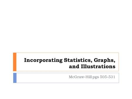 Incorporating Statistics, Graphs, and Illustrations McGraw-Hill pgs 505-531.