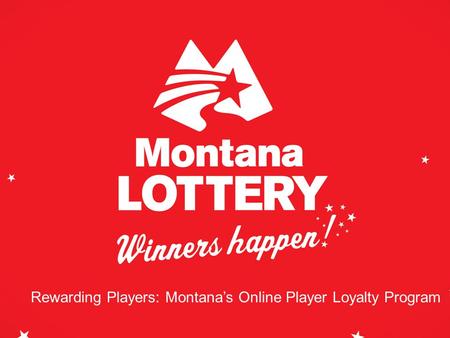 Rewarding Players: Montana’s Online Player Loyalty Program.