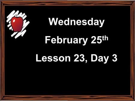 Monday February 17th Lesson 22, Day 1