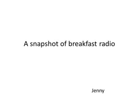 A snapshot of breakfast radio Jenny. I tuned into six radio stations one morning in November….. …….and the gender break down of the presenters was as.