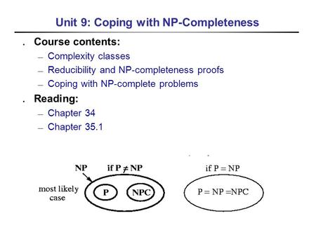 Unit 9: Coping with NP-Completeness