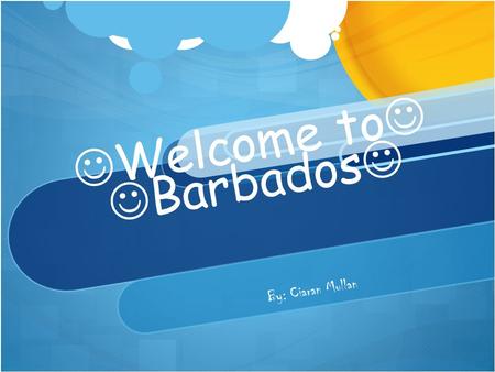 Welcome to Barbados By: Ciaran Mullan. Contents SurfingSailing Sheraton mall Paintballing Island tours Catamaran tours Zip lining Hash House Harriers.