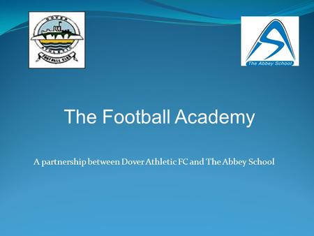 A partnership between Dover Athletic FC and The Abbey School The Football Academy.