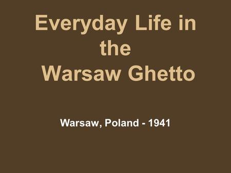 Everyday Life in the Warsaw Ghetto Warsaw, Poland - 1941.