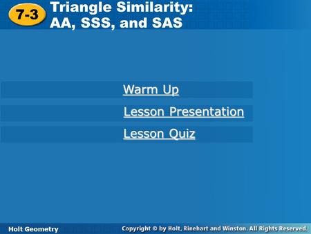 Triangle Similarity: 7-3 AA, SSS, and SAS Warm Up Lesson Presentation
