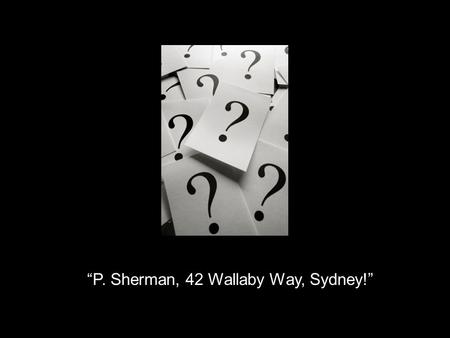 “P. Sherman, 42 Wallaby Way, Sydney!”. 7.2 Similar Polygons.
