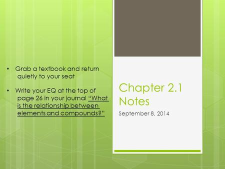 Chapter 2.1 Notes September 8, 2014 Grab a textbook and return quietly to your seat Write your EQ at the top of page 26 in your journal “What is the relationship.