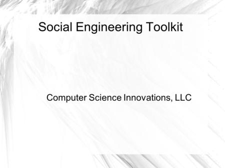 Social Engineering Toolkit Computer Science Innovations, LLC.