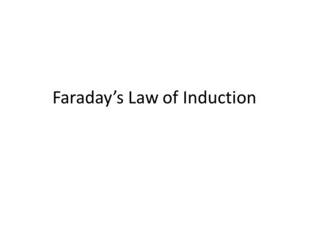 Faraday’s Law of Induction.  = -N  B /  t –  : induced potential (V) – N: # loops –  B : magnetic flux (Webers, Wb) – t: time (s)