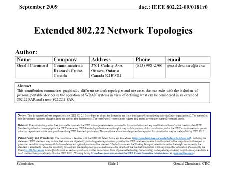 Doc.: IEEE 802.22-09/0181r0 Submission September 2009 Gerald Chouinard, CRCSlide 1 Extended 802.22 Network Topologies Author: Notice: This document has.