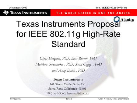 Submission doc.: IEEE 802.11-00/384r1 Chris Heegard, Texas InstrumentsSlide 1 November 2000 Texas Instruments 141 Stony Circle, Suite 130 Santa Rosa California.