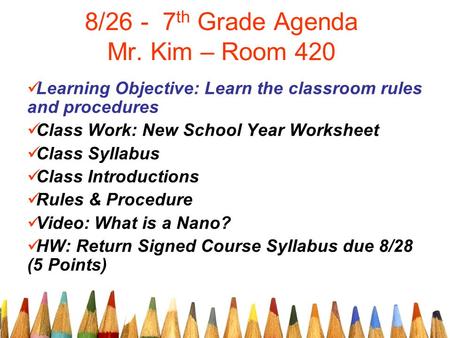 8/26 - 7th Grade Agenda Mr. Kim – Room 420