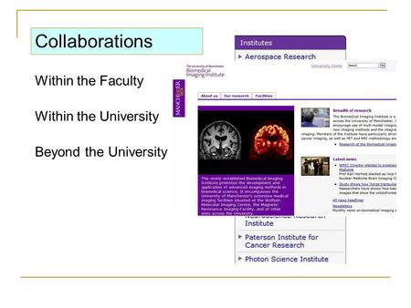 Collaborations Within the Faculty Within the University Beyond the University Basic Science Clinical Science Translation research.