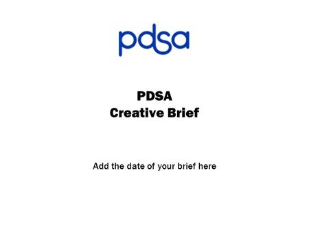 PDSA Creative Brief Add the date of your brief here.