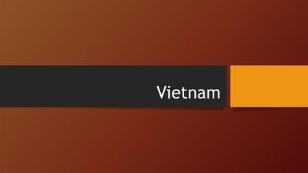 Vietnam. Background: Vietnam was a French colony from 1858 – 1954. During WWII, French forces withdrew and Japan invaded. In 1941, Ho Chi Minh establishes.