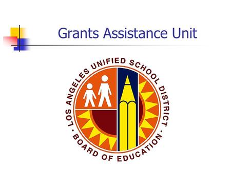 Grants Assistance Unit. Ted Nelson, Director (213) 241-2157 Ronice White, Administrative Analyst (213) 241-2186.