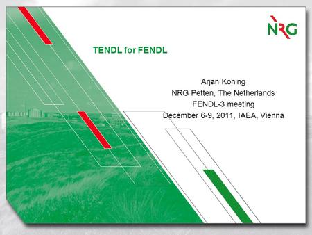 TENDL for FENDL Arjan Koning NRG Petten, The Netherlands FENDL-3 meeting December 6-9, 2011, IAEA, Vienna.