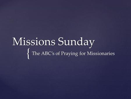 { Missions Sunday The ABC’s of Praying for Missionaries.