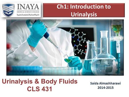 Ch1: Introduction to Urinalysis Urinalysis & Body Fluids