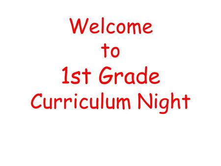 Welcome to 1st Grade Curriculum Night Teachers Ms. Shue Mrs. Hauss Ms. Price Ms. Sewalt Ms. Hertel Ms. Lindley.