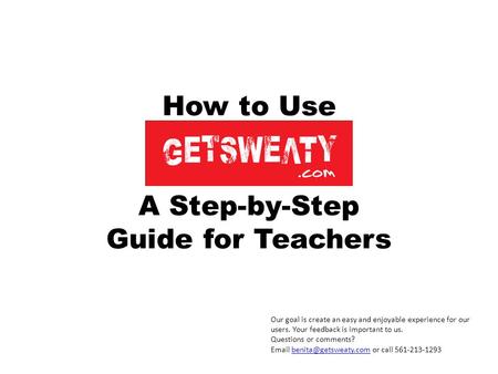 How to Use A Step-by-Step Guide for Teachers Our goal is create an easy and enjoyable experience for our users. Your feedback is important to us. Questions.
