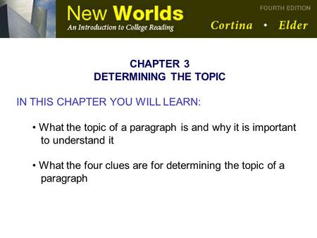 CHAPTER 3 DETERMINING THE TOPIC IN THIS CHAPTER YOU WILL LEARN: