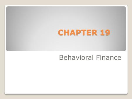 CHAPTER 19 Behavioral Finance. McGraw-Hill/Irwin © 2004 The McGraw-Hill Companies, Inc., All Rights Reserved. Behavioral Finance Traditional financial.