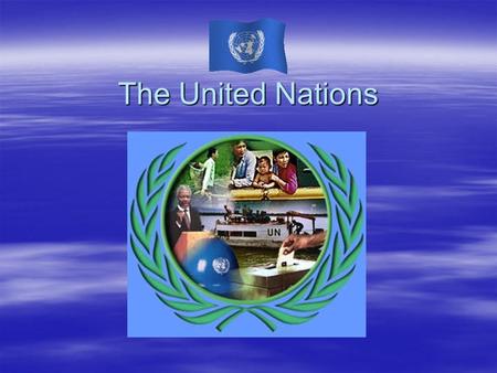 The United Nations.  The United Nations was set up in 1945 by 50 nations who signed a Charter promising to abide by the aims of the organisation.  It.