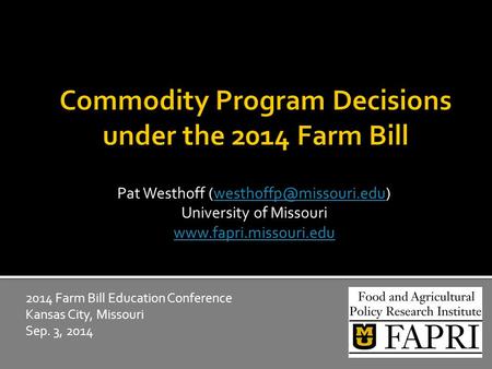 Pat Westhoff University of Missouri  2014 Farm Bill Education Conference Kansas City,