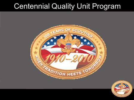 1 Centennial Quality Unit Program. 2 Objectives ● Explain the purpose & design of the CQUA Program. ● Explore the “trail” leading to a quality program.