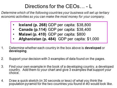 Directions for the CEOs… - L Determine which of the following countries your business will set up tertiary economic activities so you can make the most.