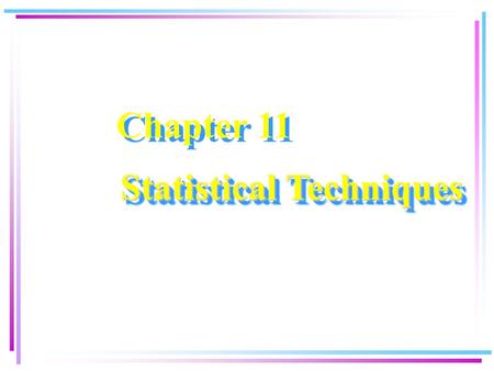 Chapter 11 Statistical Techniques. Data Warehouse and Data Mining Chapter 11 2 Chapter Objectives  Understand when linear regression is an appropriate.